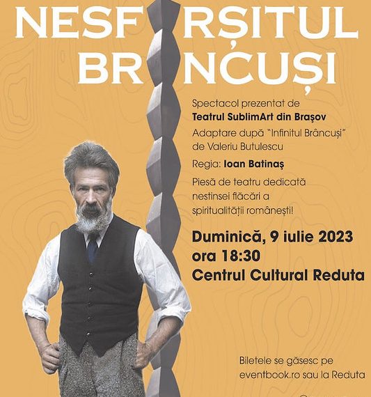 Spectacol de teatru NESFÂRŞITUL BRÂNCUŞI la Centrul Cultural Reduta