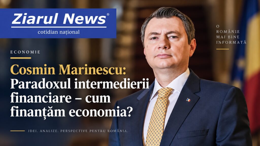 Cosmin Marinescu: Paradoxul intermedierii financiare – cum finanțăm economia?